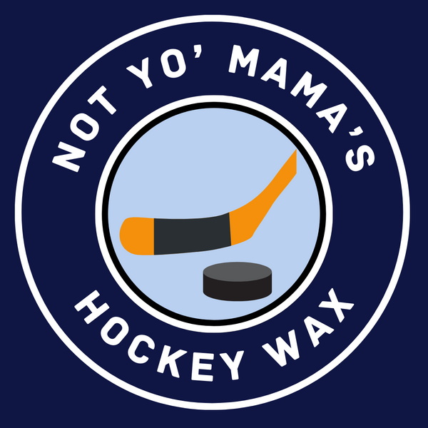 NOT YO’ MAMA’S HOCKEY WAX